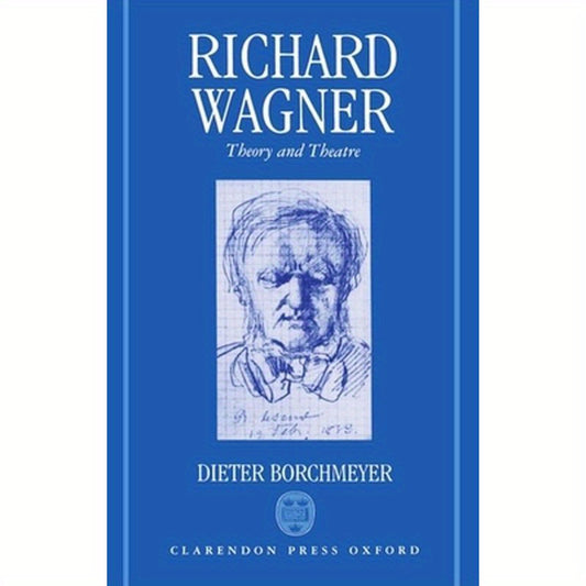 Richard Wagner: Theory and Theatre