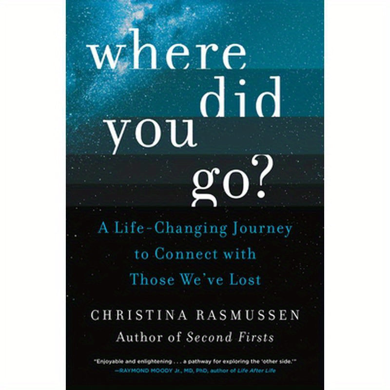 Where Did You Go?: A Life-Changing Journey to Connect with Those We've Lost