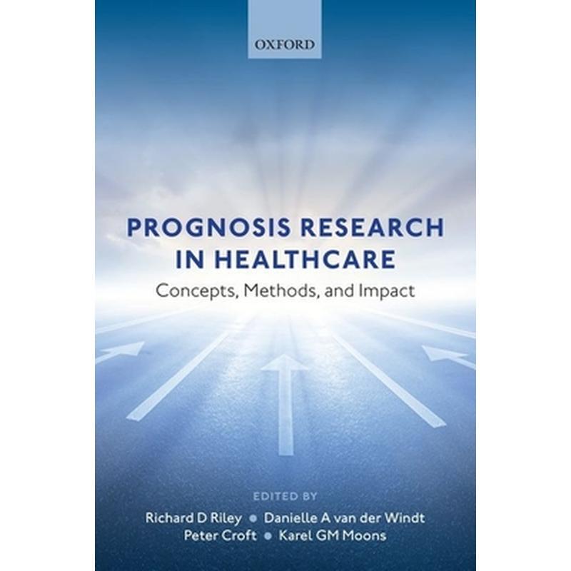 Prognosis Research in Healthcare: Concepts, Methods, and Impact