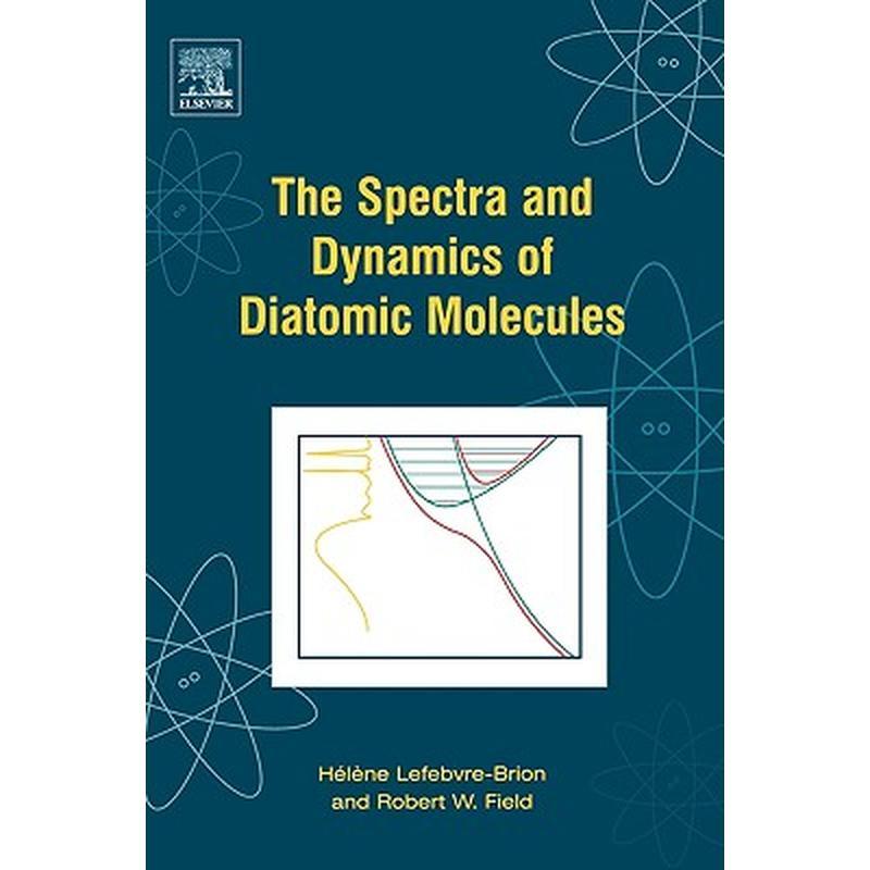 The Spectra and Dynamics of Diatomic Molecules: Revised and Enlarged Edition