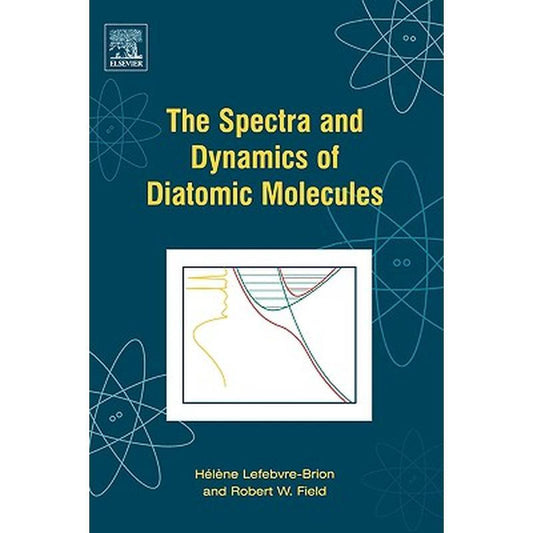 The Spectra and Dynamics of Diatomic Molecules: Revised and Enlarged Edition