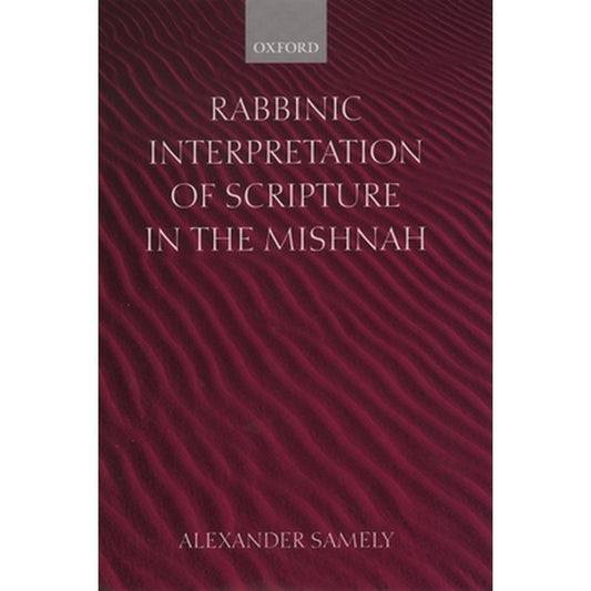 Rabbinic Interpretation of Scripture in the Mishnah