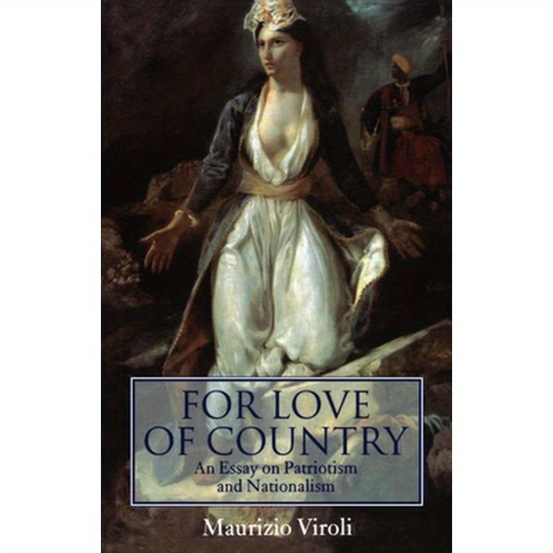 For Love of Country: An Essay on Patriotism and Nationalism