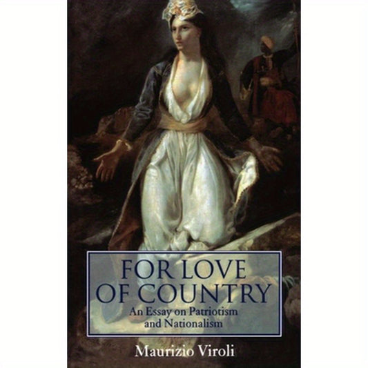 For Love of Country: An Essay on Patriotism and Nationalism
