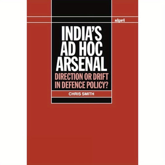 India's Ad Hoc Arsenal: Direction or Drift in Defence Policy?