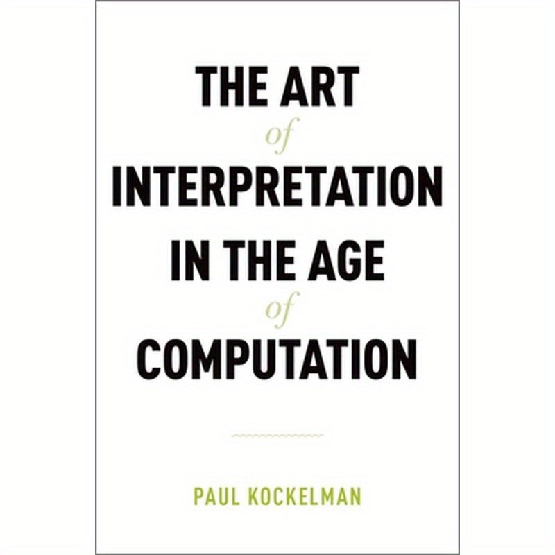 Art of Interpretation in the Age of Computation
