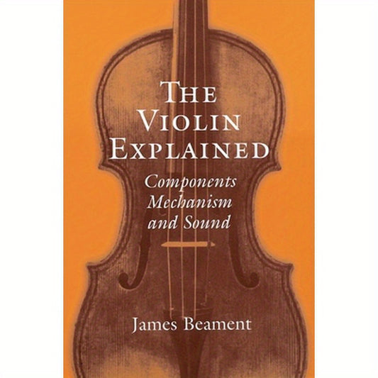 The Violin Explained: Components, Mechanism, and Sound