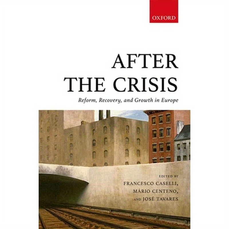 After the Crisis: Reform, Recovery, and Growth in Europe