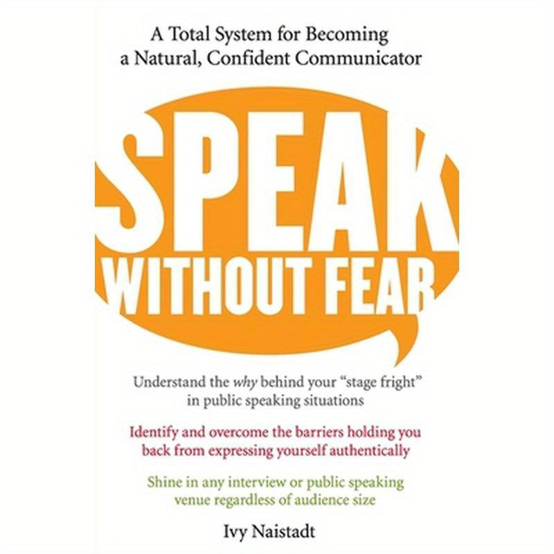 Speak Without Fear: A Total System for Becoming a Natural, Confident Communicator