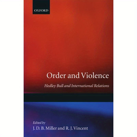 Order and Violence: Hedley Bull and International Relations