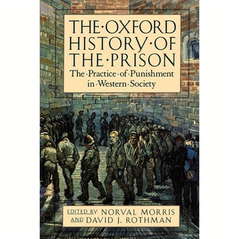 The Oxford History of the Prison: The Practice of Punishment in Western Society
