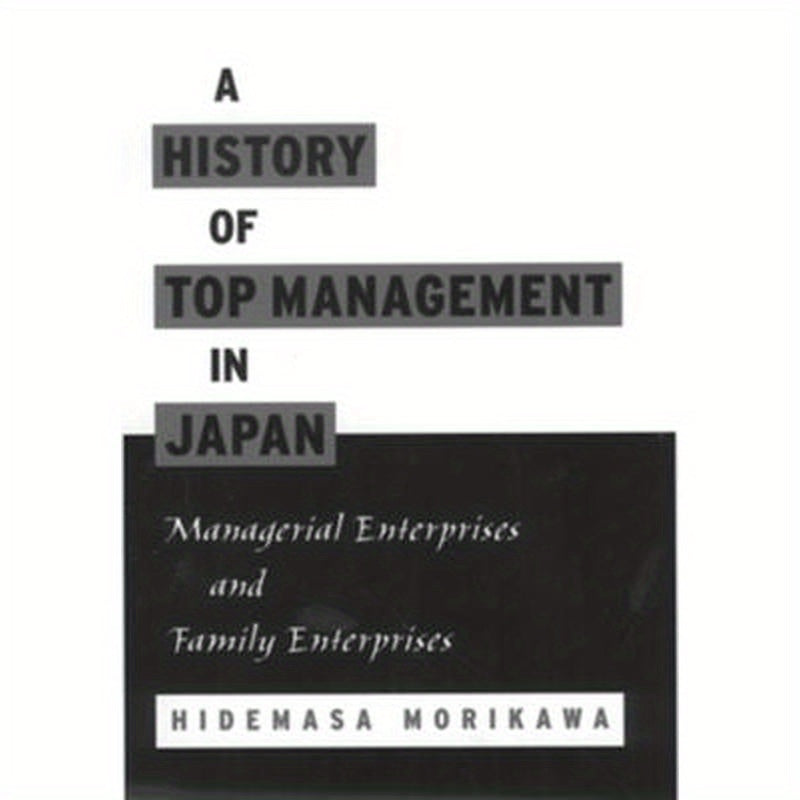 A History of Top Management in Japan: Managerial Enterprises and Family Enterprises
