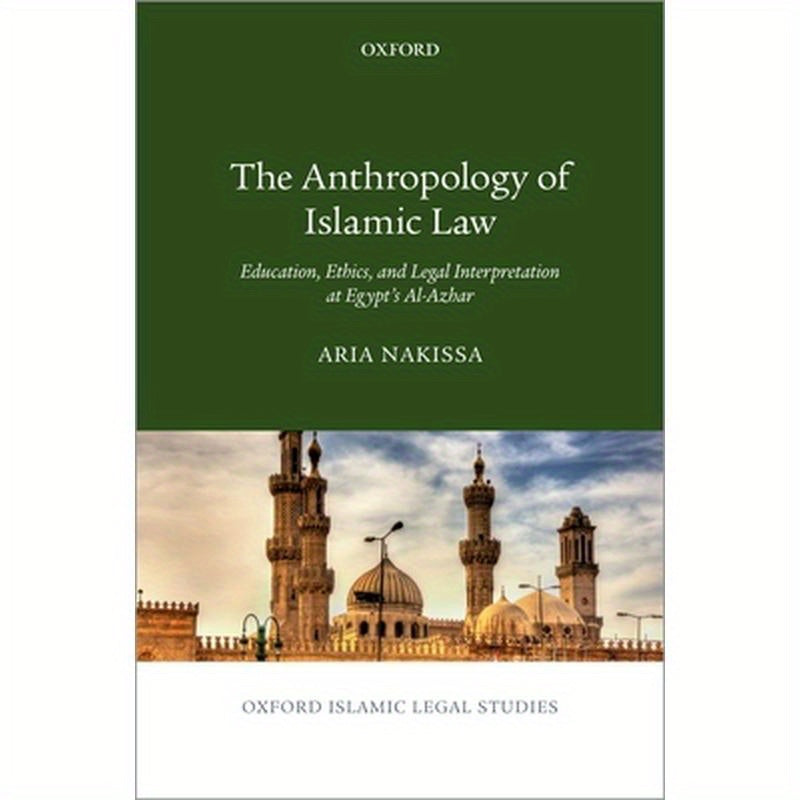 Anthropology of Islamic Law: Education, Ethics, and Legal Interpretation at Egypt's Al-Azhar