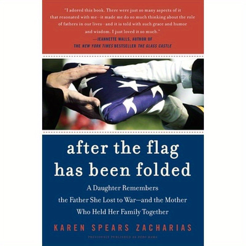 After the Flag Has Been Folded: A Daughter Remembers the Father She Lost to War--And the Mother Who Held Her Family Together