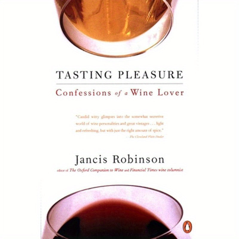 Tasting Pleasure: Confessions of a Wine Lover