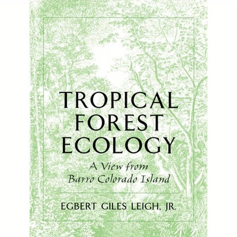 Tropical Forest Ecology: A View from Barro Colorado Island
