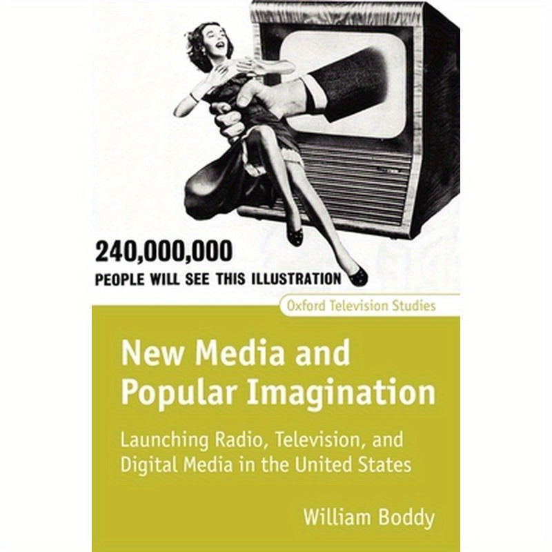 New Media and Popular Imagination: Launching Radio, Television, and Digital Media in the United States