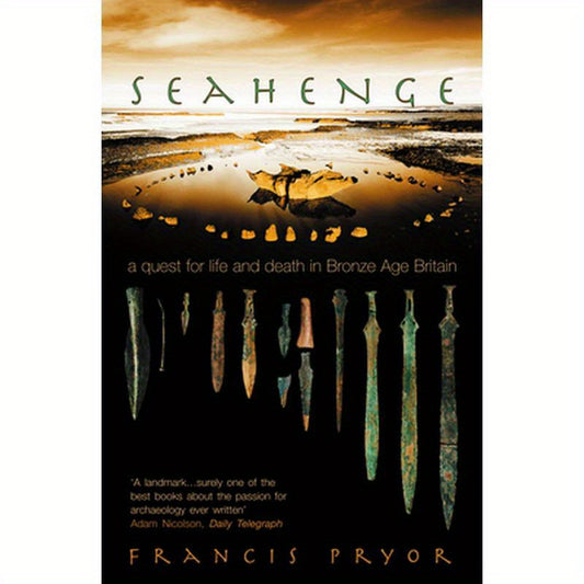 Seahenge: A Quest for Life and Death in Bronze Age Britain