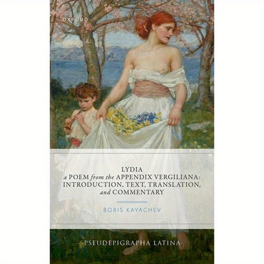 Lydia, a Poem from the Appendix Vergiliana: Introduction, Text, Translation, and Commentary