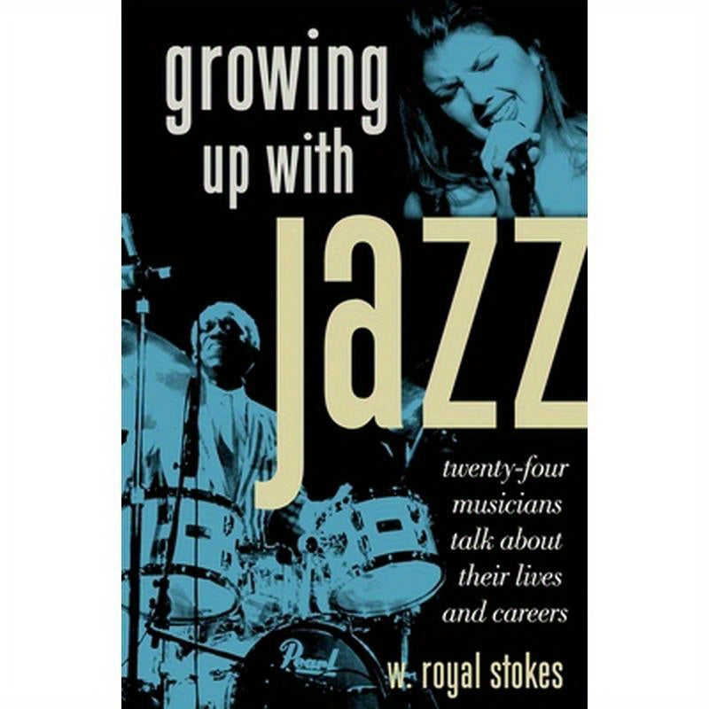 Growing Up with Jazz: Twenty Four Musicians Talk about Their Lives and Careers