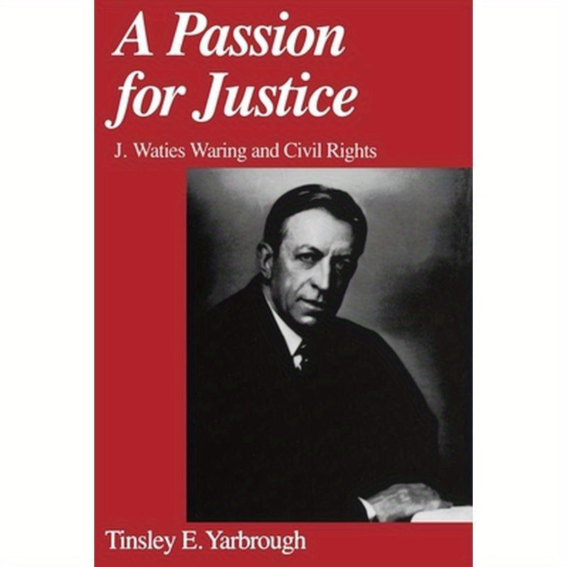 A Passion for Justice: J. Waties Waring and Civil Rights