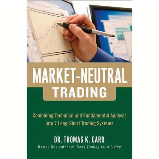 Market-Neutral Trading: Combining Technical and Fundamental Analysis Into 7 Long-Short Trading Systems