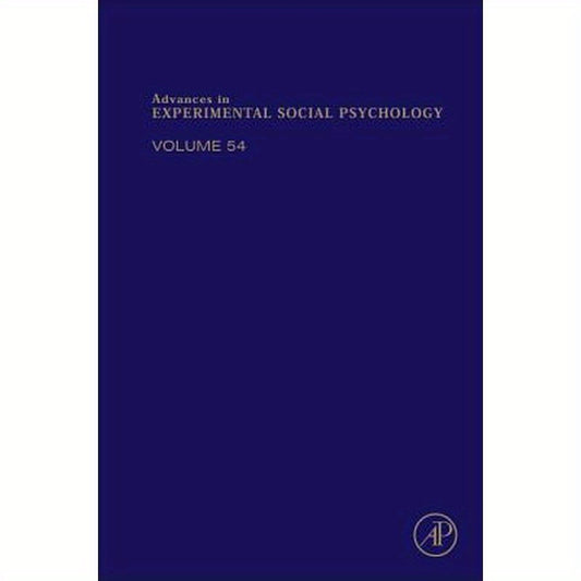 Advances in Experimental Social Psychology: Volume 54