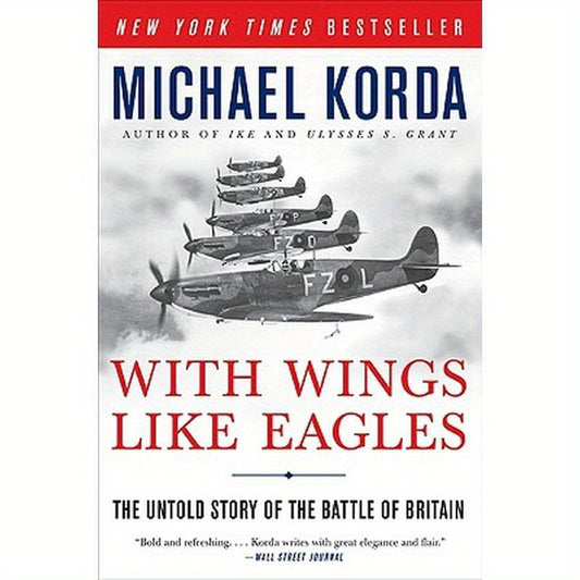 With Wings Like Eagles: The Untold Story of the Battle of Britain