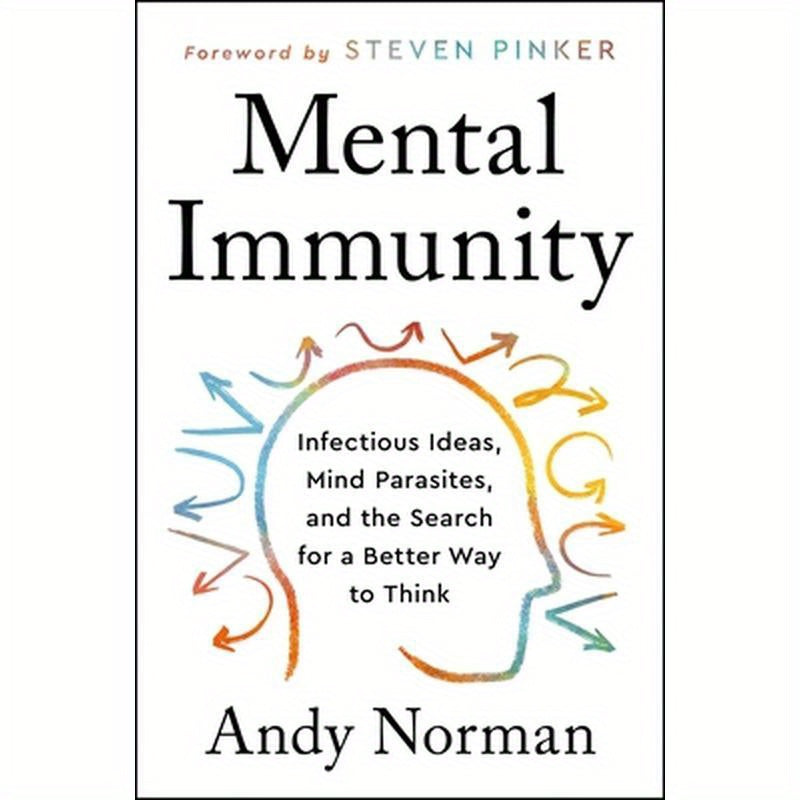 Mental Immunity: Infectious Ideas, Mind-Parasites, and the Search for a Better Way to Think