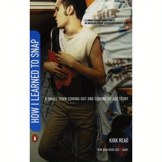 How I Learned to Snap: A Small-Town Coming-Out and Coming-Of-Age Story