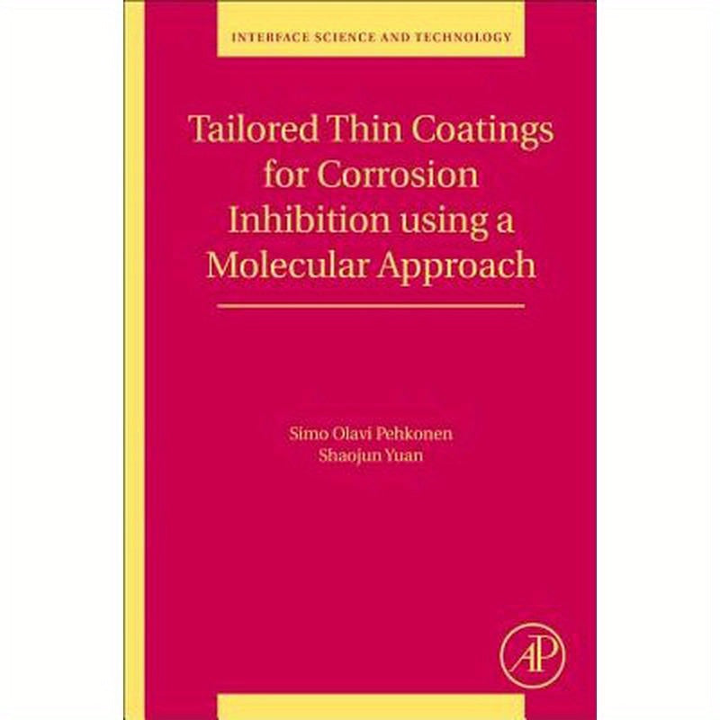 Tailored Thin Coatings for Corrosion Inhibition Using a Molecular Approach: Volume 23