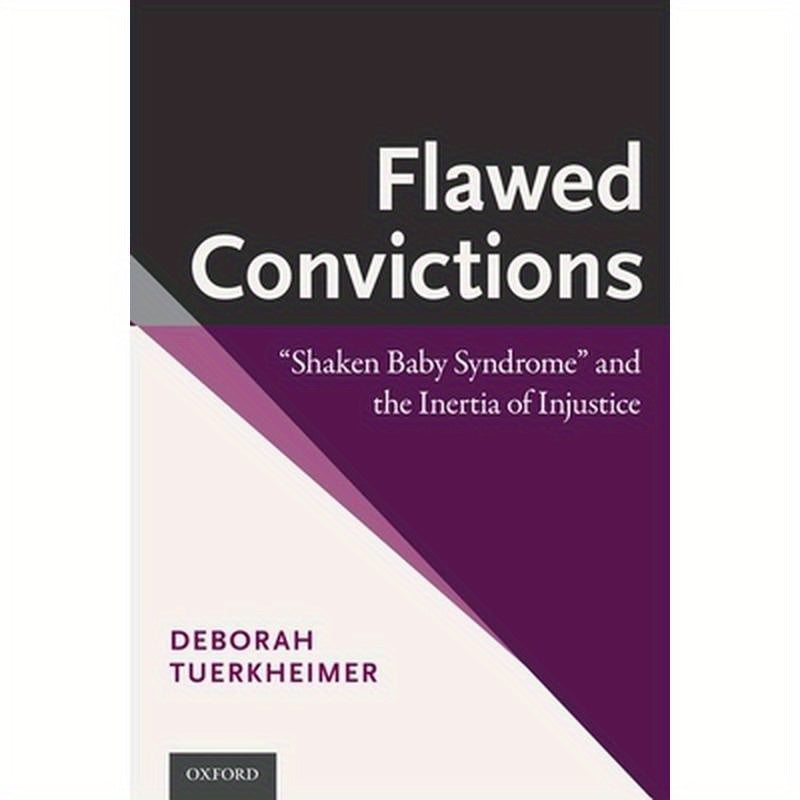 Flawed Convictions: "Shaken Baby Syndrome" and the Inertia of Injustice