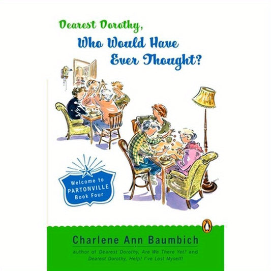 Dearest Dorothy, Who Would Have Ever Thought?!: Welcome to Partonville, Book Four