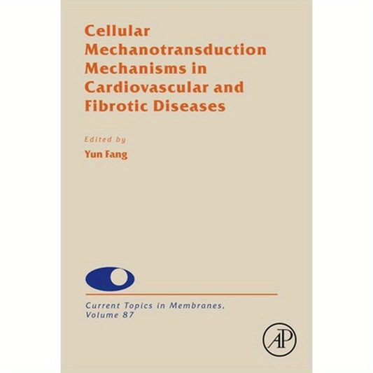 Cellular Mechanotransduction Mechanisms in Cardiovascular and Fibrotic Diseases: Volume 87