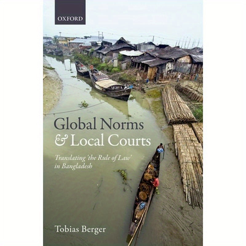 Global Norms and Local Courts: Translating the Rule of Law in Bangladesh