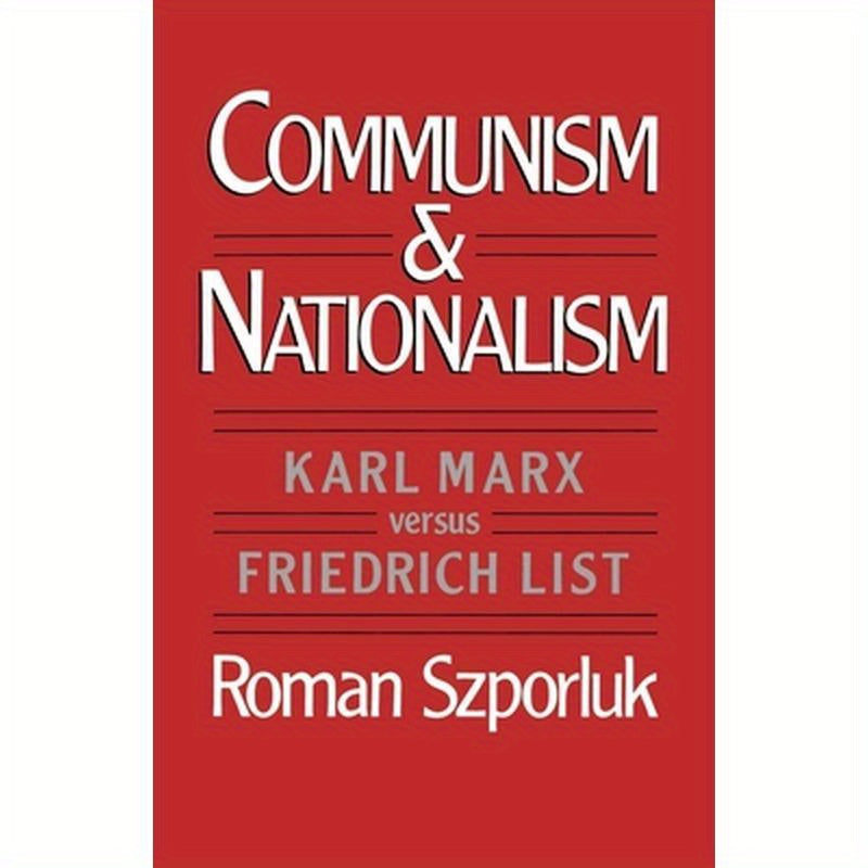 Communism and Nationalism: Karl Marx Versus Friedrich List
