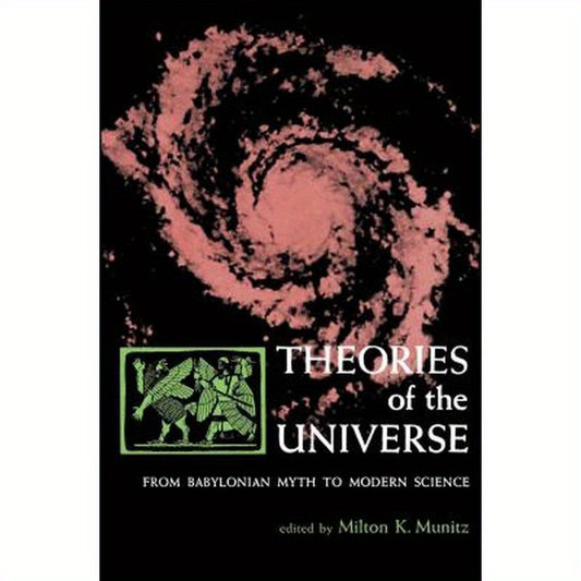 Theories of the Universe: From Babylonian Myth to Modern Science