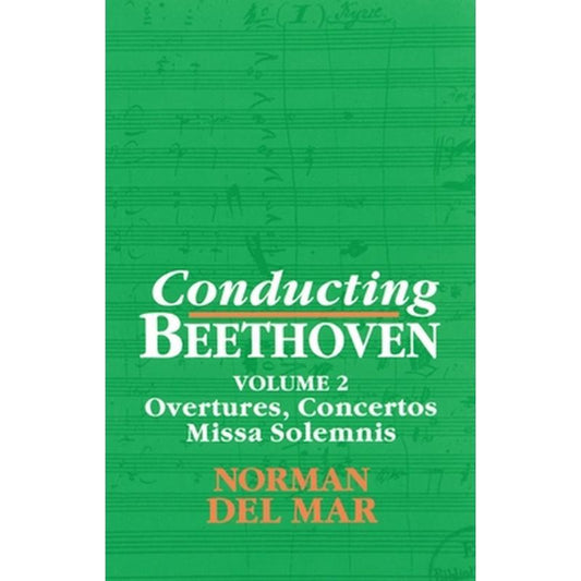 Conducting Beethoven: Volume 2: Overtures, Concertos, Missa Solemnis
