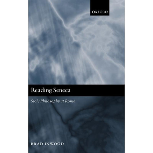 Reading Seneca: Stoic Philosophy at Rome