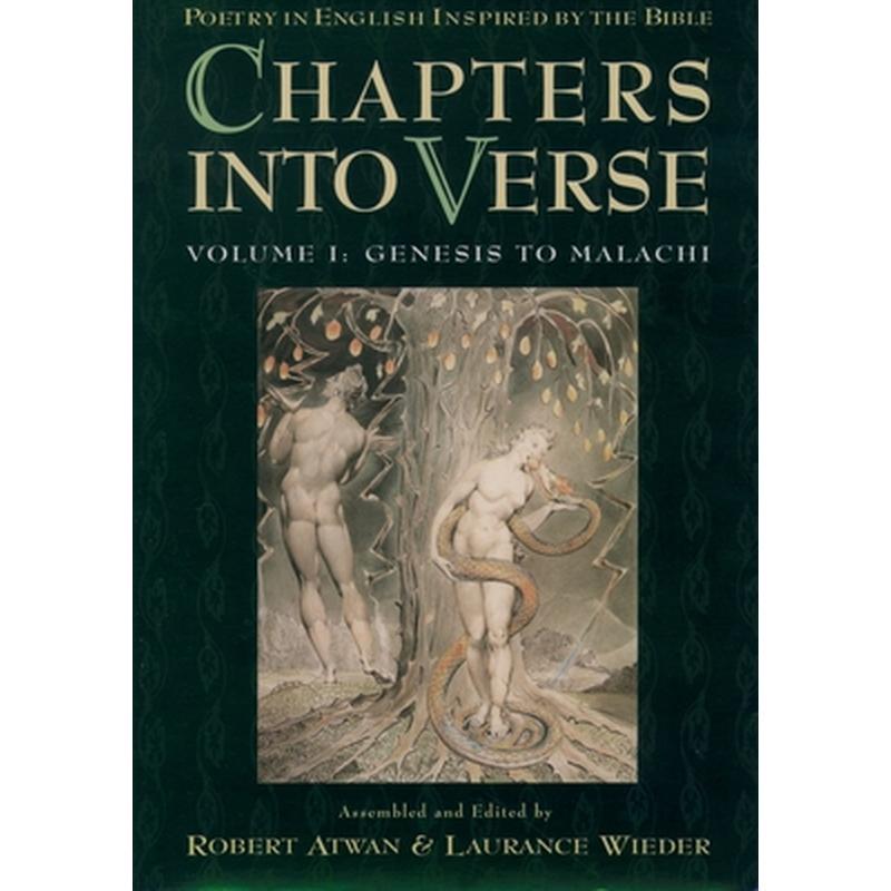 Chapters Into Verse: Poetry in English Inspired by the Bible: Volume 1: Genesis to Malachi