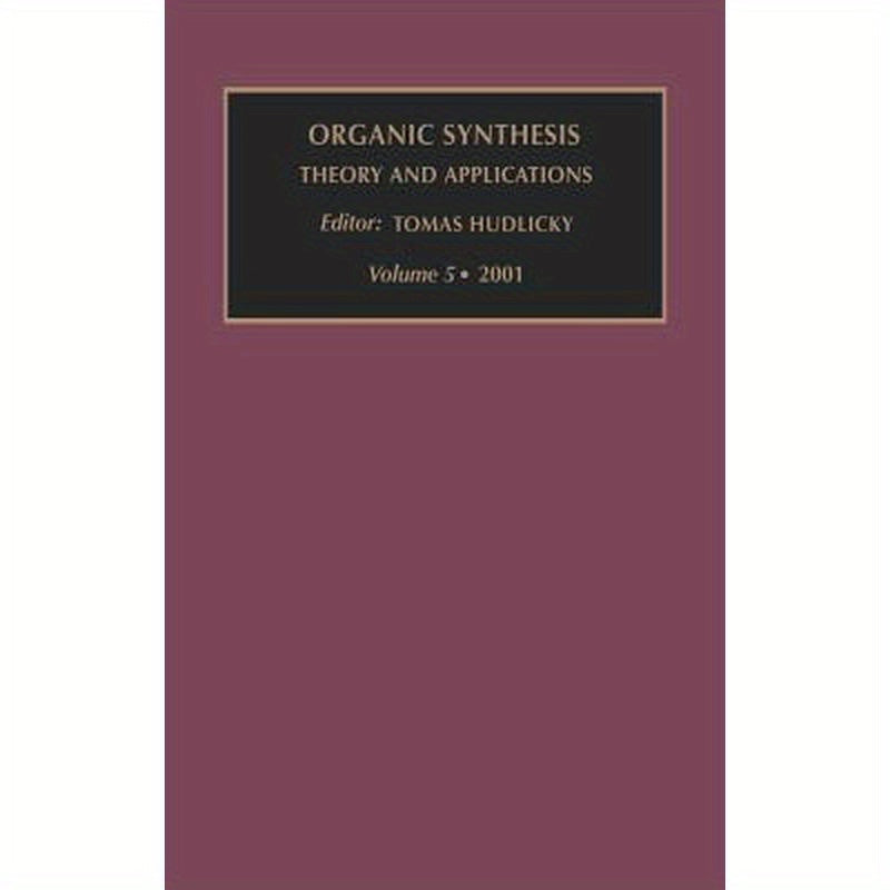 Organic Synthesis: Theory and Applications: Volume 5