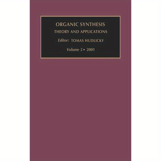 Organic Synthesis: Theory and Applications: Volume 5