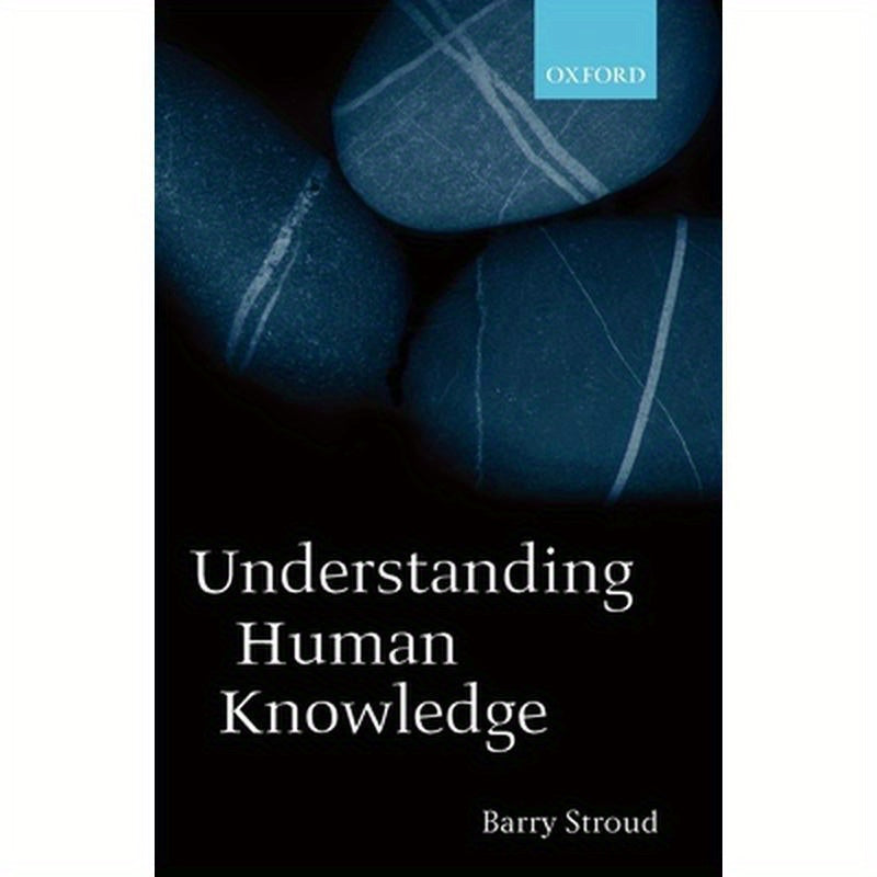 Understanding Human Knowledge: Philosophical Essays
