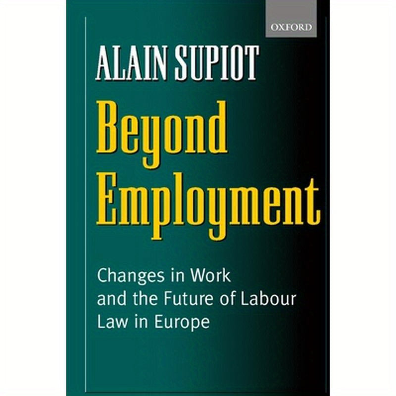 Beyond Employment: Changes in Work and the Future of Labour Law in Europe