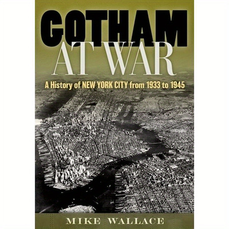 Gotham at War: A History of New York City from 1933 to 1945