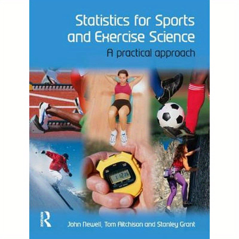 Statistics for Sports and Exercise Science: A Practical Approach