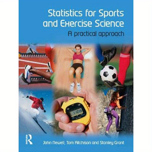 Statistics for Sports and Exercise Science: A Practical Approach