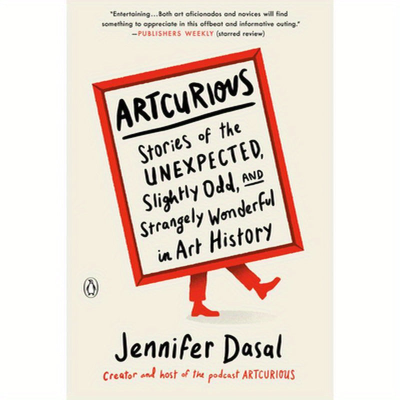 Artcurious: Stories of the Unexpected, Slightly Odd, and Strangely Wonderful in Art History