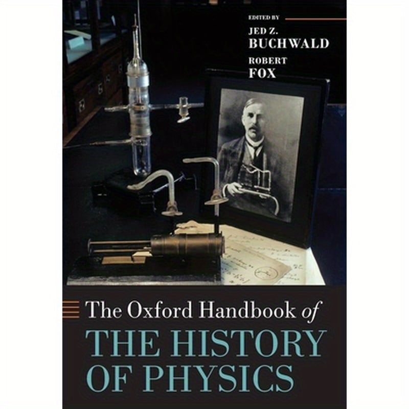 The Oxford Handbook of the History of Physics
