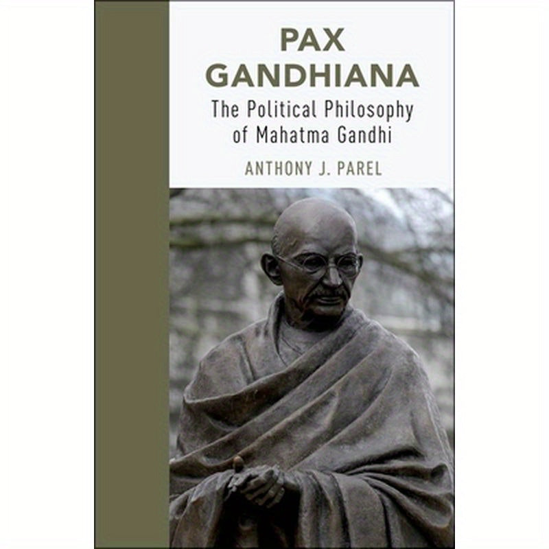 Pax Gandhiana: The Political Philosophy of Mahatma Gandhi